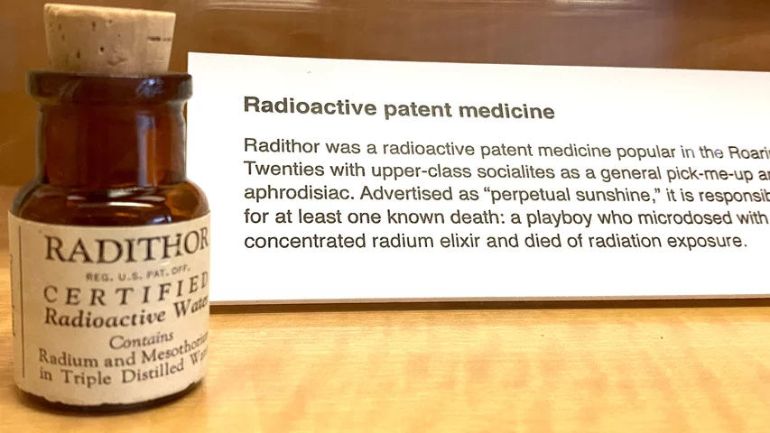 Radioactive radium sold was a "pick-me-up" drug during prohibition. Part of the medical quackery display at the AMA headquarters in Chicago. Photo by Dave Fornell