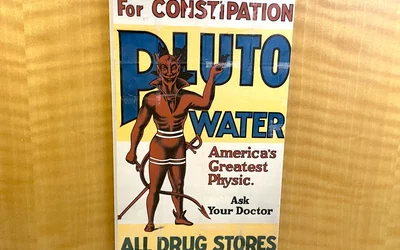 Pluto Water was a popular early 20th century concentrated laxative water for digestive problems. The water was supposedly bottled from mineral springs in French Lick, Indiana. Doubting the Pluto Water sold to the public was from the natural springs, the AMA questioned its health benefits.Part of the medical quackery display at the AMA headquarters in Chicago. Photo by Dave Fornell
