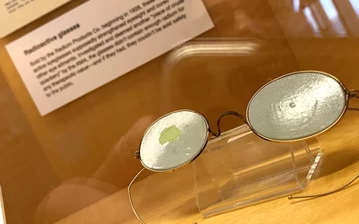 Radioactive glasses sold by the Radium Products Company starting in 1928 to allegedly strengthen eyesight and cure eye ailments. The AMA investigated and deemed the product medical quackery. The AMA said it did not contain enough radium to be therapeutic and if it did it would be dangerous. Part of the medical quackery display at the AMA headquarters in Chicago. Photo by Dave Fornell